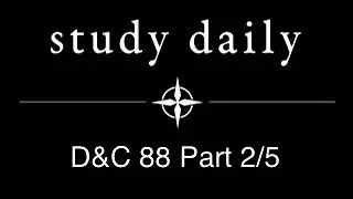 D&C 88 Part 2/5