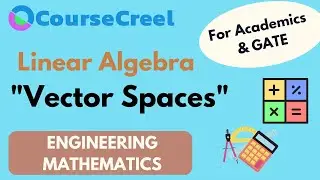 Vector Spaces || Linear Algebra || Engineering Mathematics || GATE || University Exams