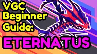 VGC Beginner Guide: Eternatus