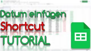 Datum und Uhrzeit mit Shortcut einfügen - Google Sheets Tutorial
