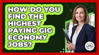 How Do You Find The Highest Paying Gig Economy Jobs? - Job Success Network