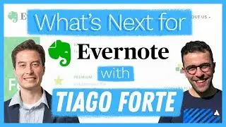 What's Next for Evernote?! with Tiago Forte