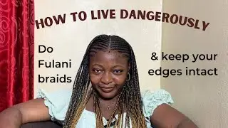 How to do Fulani braids without destroying your edges: A tutorial
