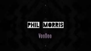 PhilMorris - VooDoo (Official Video Mix)