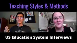 Teaching Styles & Methods (Useful vs Ineffective) | US Education System Interviews