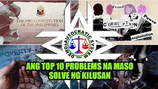 Ang TOP 10 PROBLEMS na SU SOLUSYONAN ng KILUSAN