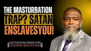 The Masturbation Trap: How Satan Enslaves You | Voddie Baucham Motivational Speech