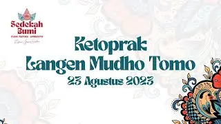 KETOPRAK LANGEN MUDHO TOMO SEDEKAH BUMI TLOGO MAYONG GONDORIYO