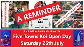 T.K.P.  Telford Koi Pond  - Video 248a - A  REMINDER - Five Towns Koi Open Day - Sat 26th July #koi