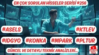 #ASELS #PLTUR #KTLEV #MPARK #KONKA #IDGYO  EN &Ccedil;OK SORULAN HİSSELER SERİSİ #256