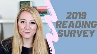 2019 READING SURVEY!!