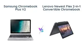 Samsung Chromebook Plus V2 vs Lenovo Newest Flex - Which 2-in-1 Laptop is Better?