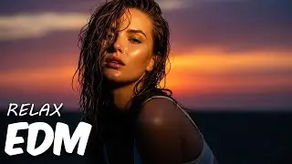 EDM Relax: Chill & Focus 🎧 Relaxing EDM for Work, Study & Daily Flow