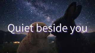 Quiet beside you Song #039  【きなちゃんとおチビ天国】