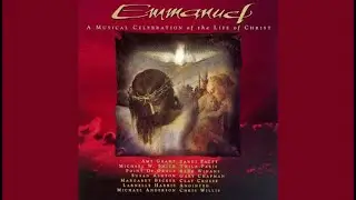 Emmanuel - A Musical Celebration of the Life of Christ