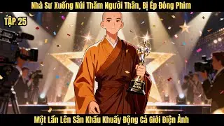 P25_Nhà Sư Xuống Núi Thăm Người Thân,Bị Ép Đóng Phim,1 Lần Lên Sân Khấu Khuấy Động Cả Giới Điện Ảnh