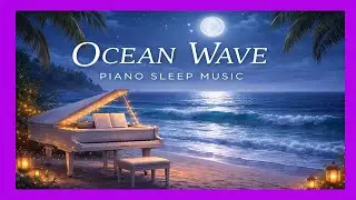 Instant Deep Sleep: Soft Piano Music with Ocean Waves (Guaranteed) No Mid-Roll Ads