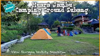 MUARA JAMBU CAMPING GROUND SUBANG#2🍓Camping view sungai, bukit, sawah...