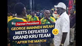 Former President George Manneh Weah Meets Defeated Grand Kru Team After the Match