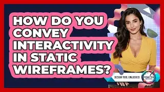 How Do You Convey Interactivity In Static Wireframes? - Design Tool Unlocked