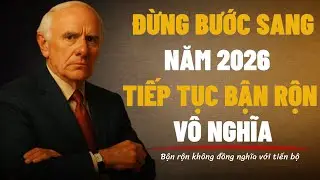 Đừng Bước Sang Năm 2026 Nếu Bạn Chưa Trả Lời Câu Hỏi Này |Jim rohn động lực