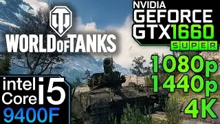 World of Tanks - GTX 1660 Super  - i5 9400F - 1080p - 1440p - 4k - Ultra Performance Benchmark