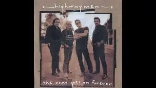 The Highwaymen - The Road Goes On Forever