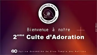 Bienvenue &agrave; notre 2nd Culte d'Adoration