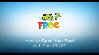 How to Open Your Pool with Pool FROG&reg;!