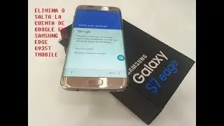 G935T ELIMINAR O SALTAR CUENTA DE GOOGLE EN SAMSUNG S7 EDGE