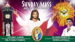 Sunday Healing Mass | 6:45 PM (AEST) 14 MAY | Fr. John Prince VC | DIVINE AUSTRALIA
