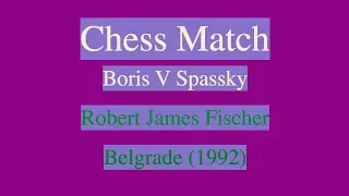 Boris V Spassky vs Robert James Fischer - Belgrade (1992)