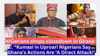 NIGerians fight back as their shops are being closed down in kumasi Ghana 