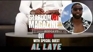 The Stardom101 Magazine Podcast w/ Al Laye | Episode 248