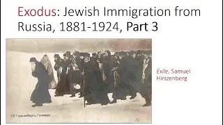 Exodus: Jewish Emigration from Russia, 1881-1924, Part 3