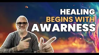 Healing Begins with Awareness