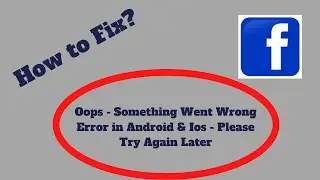 How to Fix Facebook Oops - Something Went Wrong Error in Android & ios - Please Try Again Later