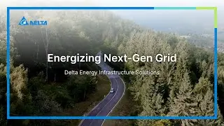 Delta Energy Infrastructure Solutions｜Energizing Next-Gen Grid｜Introduction