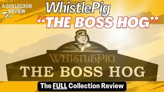 WhistlePig The Boss Hog - a review of the full collection