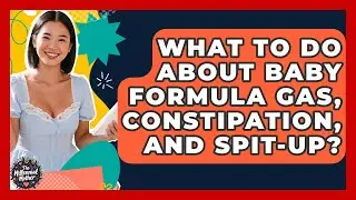 What To Do About Baby Formula Gas, Constipation, And Spit-up? - The Millennial Mother