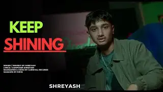 Shreyash-Keep Shining | Official Music Video | prod.@Pendo46
