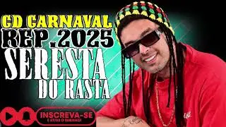 SERESTA DO RASTA CD CARNAVAL 2025 MUSICAS NOVAS REPERTÓRIO NOVO CD2025 ATUALIZADO TOP PRA PAREDÃO