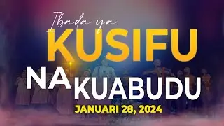 28 JANUARI 2024, IBADA YA KUSIFU NA KUABUDU (PRAISE AND WORSHIP SERVICE)