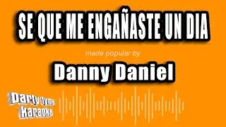 Danny Daniel - Se Que Me Engañaste Un Dia (Versión Karaoke)