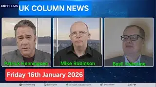 UK COLUMN NEWS - Friday 16th January 2026.