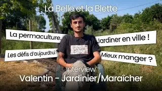 Le quotidien de Valentin - Jardinier/Mara&icirc;cher - Interview