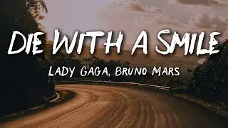 Lady Gaga, Bruno Mars — Die With A Smile (Lyrics) | Love Ballad