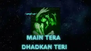 Main tera dhadkan teri - [sped up]🕶️ | Ajab Prem Ki Gajab Kahani | Nightcore