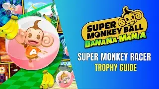 Super Monkey Ball Banana Mania Super Monkey Racer Trophy Guide