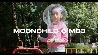 M83 | MOONCHILD. music video